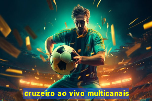 cruzeiro ao vivo multicanais